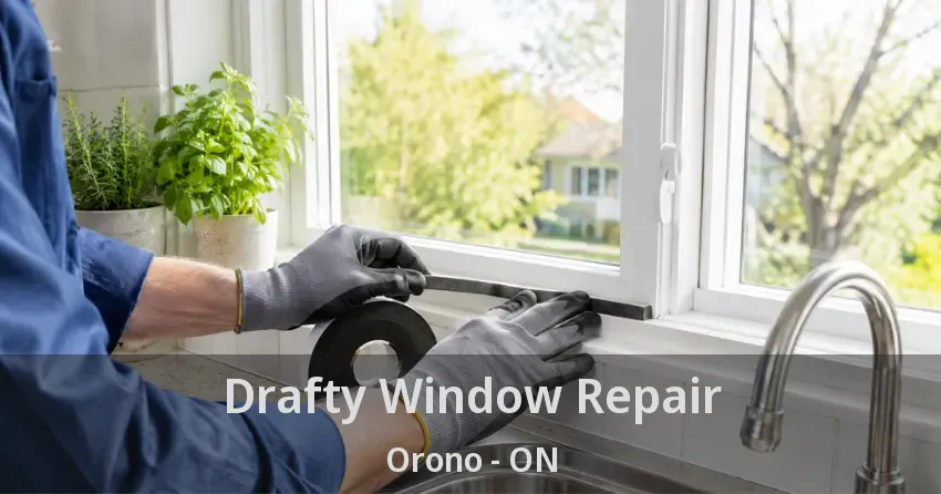 Drafty Window Repair Orono - ON