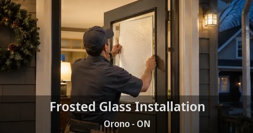 Frosted Glass Installation Orono - ON